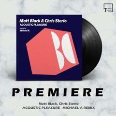 PREMIERE: Matt Black, Chris Sterio - Acoustic Pleasure (Michael A Remix) [BALKAN CONNECTION]