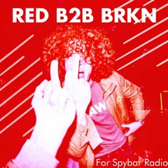 RED B2B BRKN : For Spybar Radio