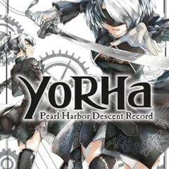 [Get] EBOOK 💖 YoRHa: Pearl Harbor Descent Record - A NieR:Automata Story 01 by  Yoko