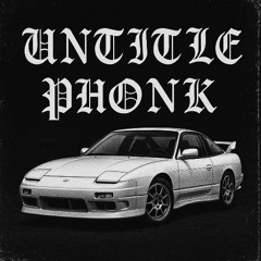 UNTITLE PHONK