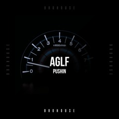 AGLF - Pushin (BROHOUSE)