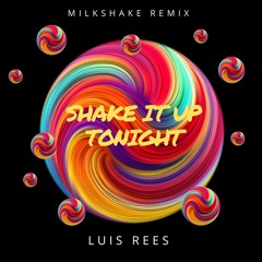 "Shake It Up Tonight" by Cheryl Lynn the Luis Rees Milkshake_MIX