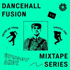 Dancehall Fusion #13: Uproot Andy