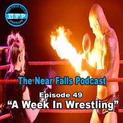 Episode 49 - A Week In Wrestling