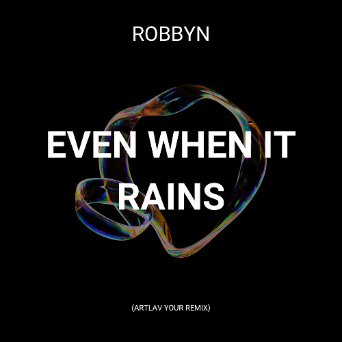 ROBBYN - Even When It Rains (ArtLav Your Remix)