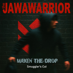 MAKIN the DROP - Smugglers Cut