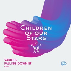 Children Of Our Stars - Various - Falling Down EP (Blu Saphir 055 / 22.08.2025)