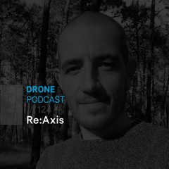 Drone Podcast 124 /// Re:Axis