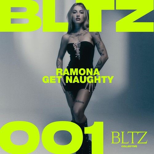 BLTZ 001 // Ramona - Get Naughty