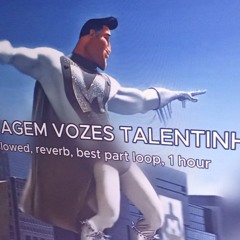 MONTAGEM VOZES TALENTINHO (slowed, reverb, best part loop, hour version)