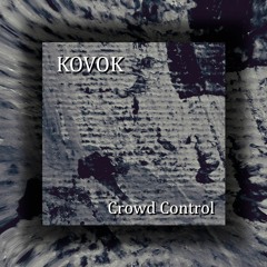 KOVOK - Crowd Control