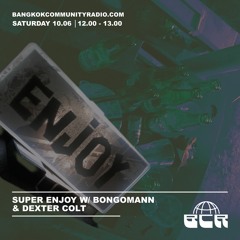 Super Enjoy w/ Dexter Colt and Bongoman - 10th June 2023