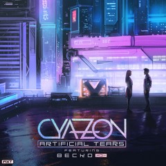 Cyazon - Artificial Tears Feat. Becko