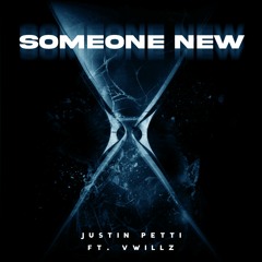 Justin Petti - Someone New (Ft. Vwillz)