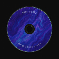 WINTERZ - WHAT COMES AFTER