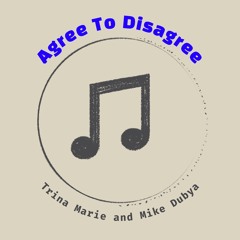 Agree To Disagree (feat. Mike Dubya)