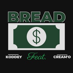 Koddey ft (Cream'o) - BREAD