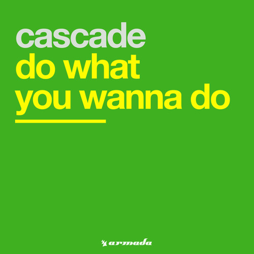 Stream Cascade | Listen to Do What You Wanna Do playlist online