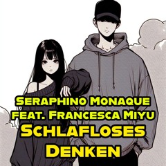 Seraphino Monaque Feat. Francesca Miyu - Schlafloses Denken