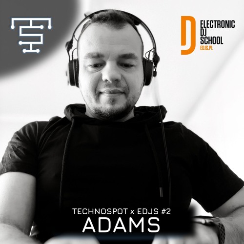 TECHNOSPOT x EDJS #2 ADAMS