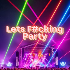 Lets Fucking Party - MaichelUAS (Radio Edit)
