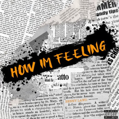HOW IM FEELING