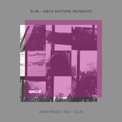 4NC¥ Radio mix 063 - 4NC¥ MIXTAPE MONDAYS - Slin