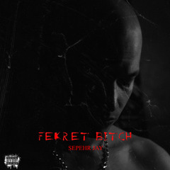 FEKRET B*TCH