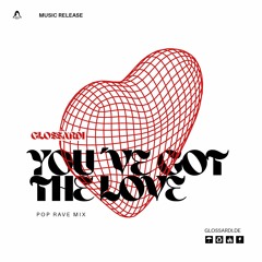You've Got the Love (Rave Pop Remix) [FREE DOWNLOAD]
