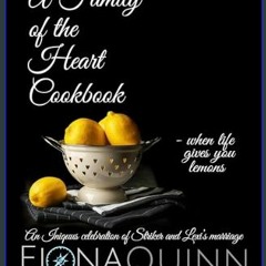 {READ/DOWNLOAD} 💖 A Family of the Heart Cookbook: An Iniquus Celebration of Striker and Lexi's Mar