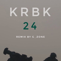 KRBK - 24 (remix by G_zone)