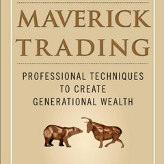(READ) Maverick Trading: PROVEN STRATEGIES FOR GENERATING GREATER PROFITS FROM T