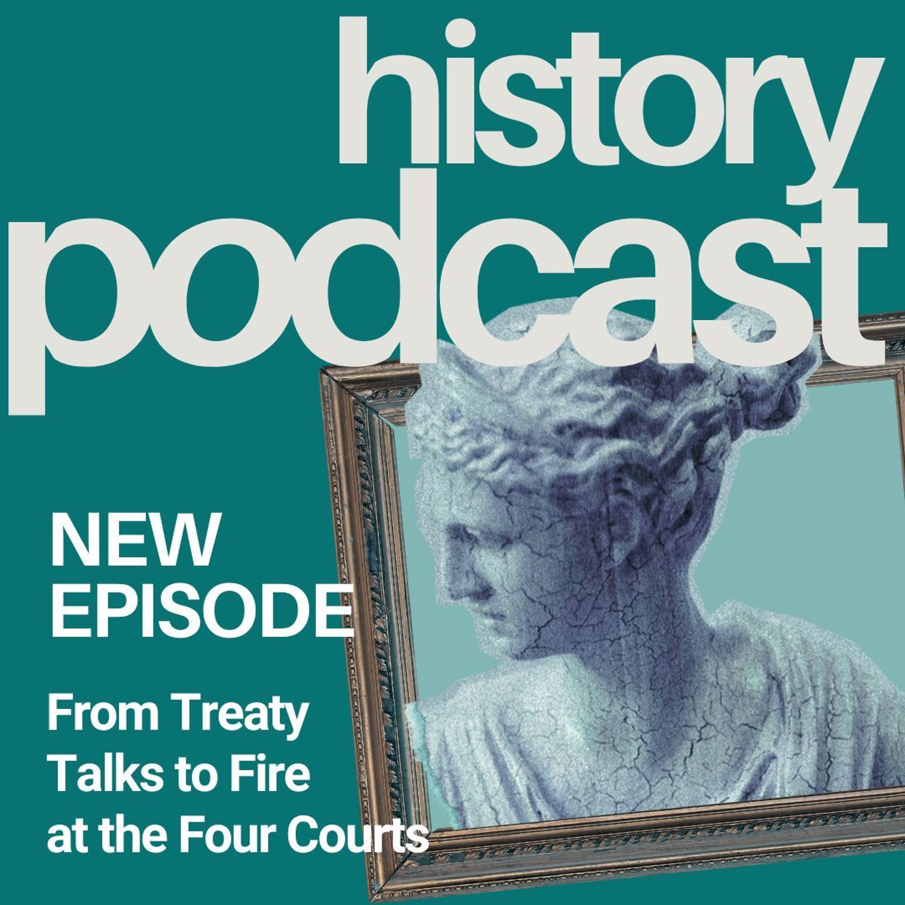 From Treaty Talks to Fire at the Four Courts episode artwork