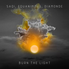 Saqi, Equanimous, & Diamonde - Burn the Light