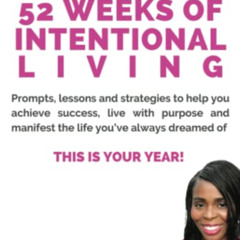 [READ] EPUB 📋 52 Weeks of Intentional Living: This is your year! by  Dr. Alesia Burg