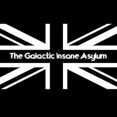 The Galactic Insane Asylum