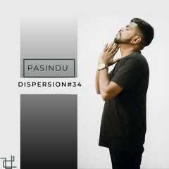 PASINDU - DISPERSION#34