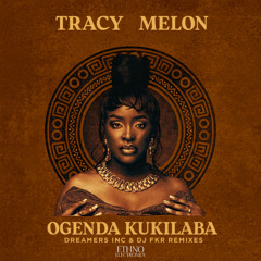 Tracy Melon - Ogenda Kukilaba (Dreamers Inc & Dj FKR Remix) [Ethno Electronica]