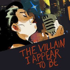 The Villain I Appear to Be (Instrumental)