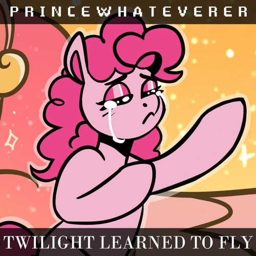 PrinceWhateverer - Twilight Learned to Fly