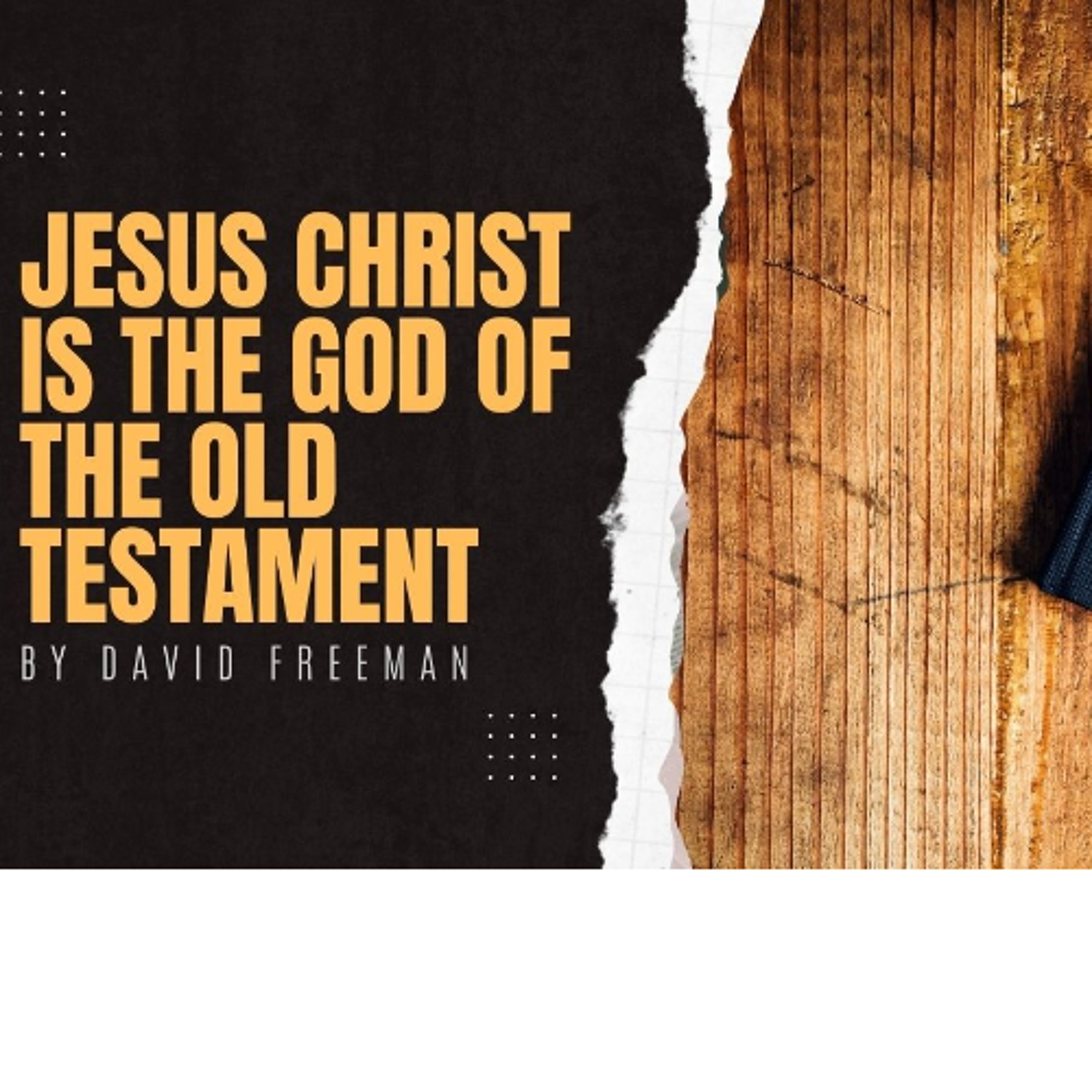 Is That Really In The Bible? Jesus Christ Is the God of the Old Testament. By David Freeman episode artwork