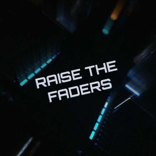 Raise The Faders