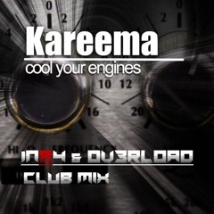 Kareema - Cool Your Engines ( IN84 & OV3RLOAD Club Mix )