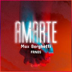 Max Borghetti, FRNDS - Amarte