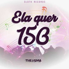 TM - Ela Quer 150