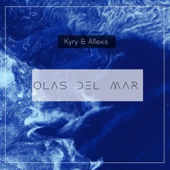 Kyry & Allexis - Olas Del Mar (Original Mix)