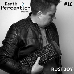 Depth Perception Sessions #10 - Rustboy