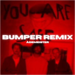 Bumper - Âdemeister Remix