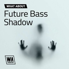 W.A. Production︱Future Bass Shadow