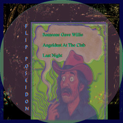 Someone Gave Willie Angeldust At The Club Last Night